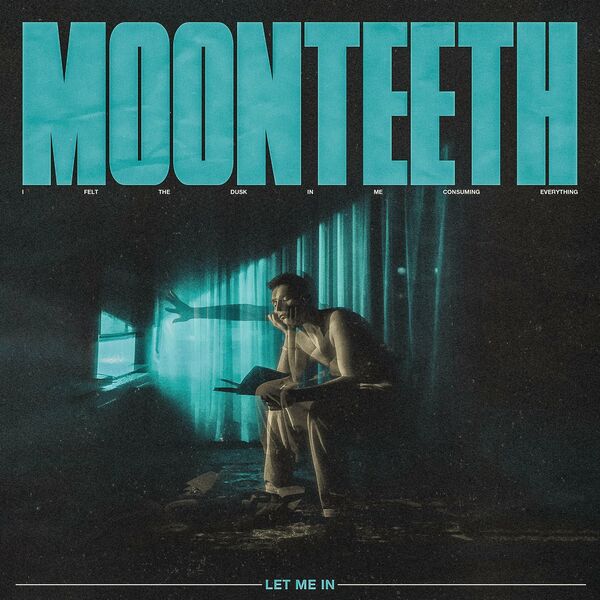 Moonteeth - Let Me In [single] (2023)