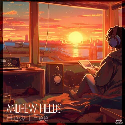  Andrew Fields - How I Feel (2024) 