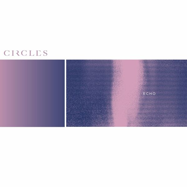 Circles - Echo [single] (2022)