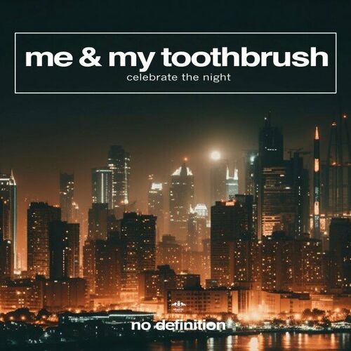  Me & My Toothbrush - Celebrate The Night (2023) 
