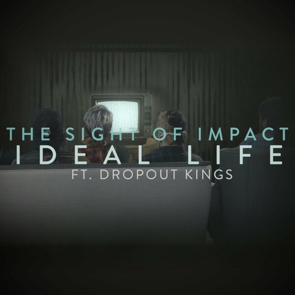 The Sight of Impact - Ideal Life (feat. Dropout Kings) [single] (2021)