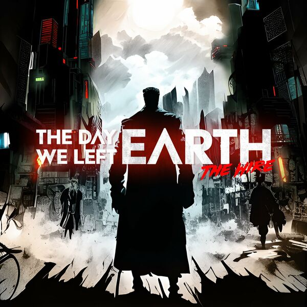 THE DAY WE LEFT EARTH - The Wire [single] (2023)