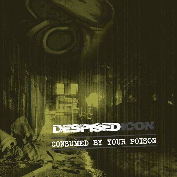 Despised Icon - Consumed By Your Poison (Re-issue + Bonus 2022) (2022)