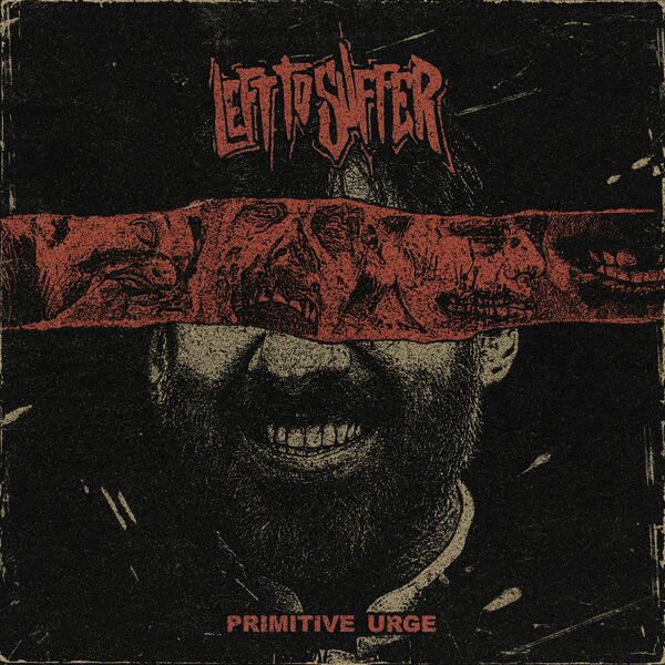 Left to Suffer - Primitive Urge [single] (2022)