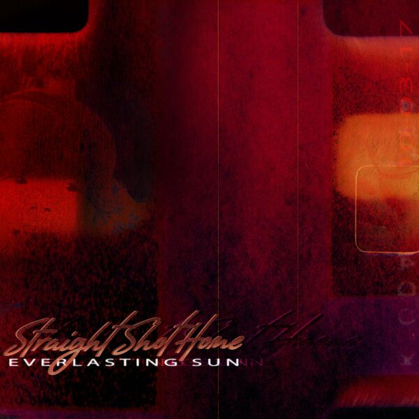 Straight Shot Home - Everlasting Sun [single] (2022)