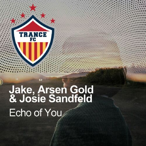 Jake & Arsen Gold & Josie Sandfeld - Echo Of You (2024)