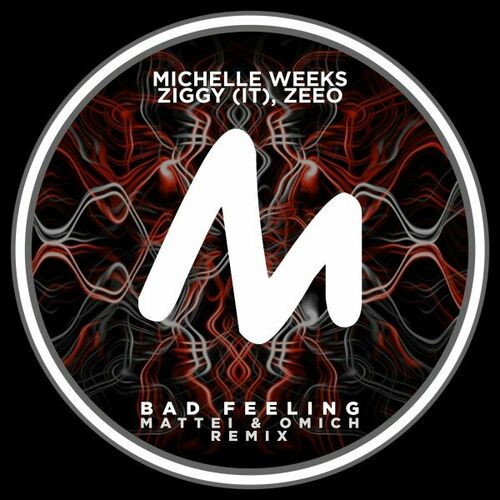  Michelle Weeks Ft Ziggy (IT) & Zeeo - Bad Feeling (Mattei & Omich Remix) (2023) 