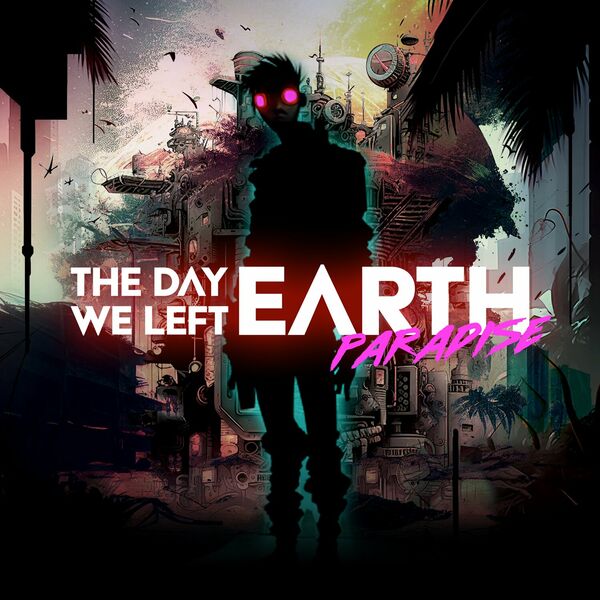THE DAY WE LEFT EARTH - Paradise [single] (2023)