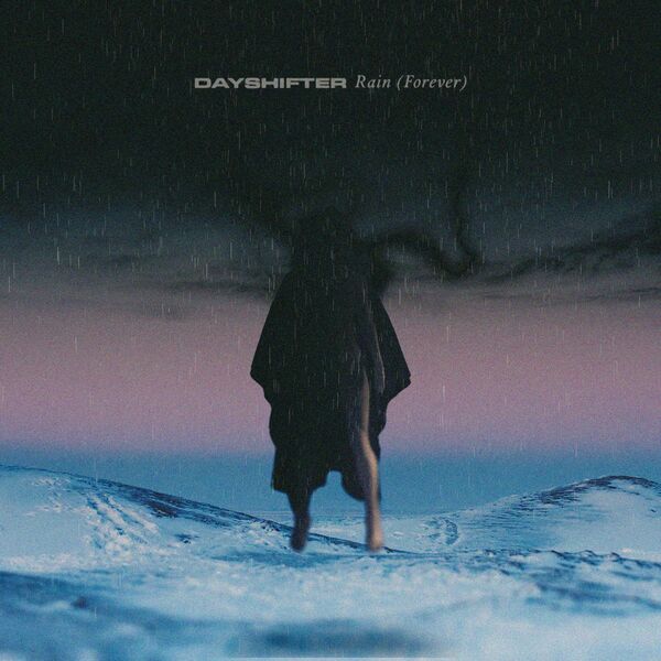 Dayshifter - Rain (Forever) [single] (2021)
