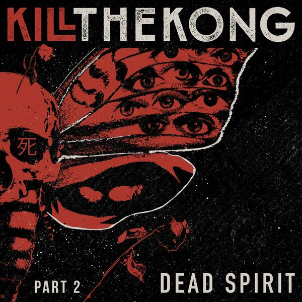 Kill the Kong - Dead Spirit, Pt. 2 [EP] (2021)