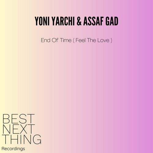  Yoni Yarchi & Assaf Gad - End Of Time (Feel The Love) (2023) 