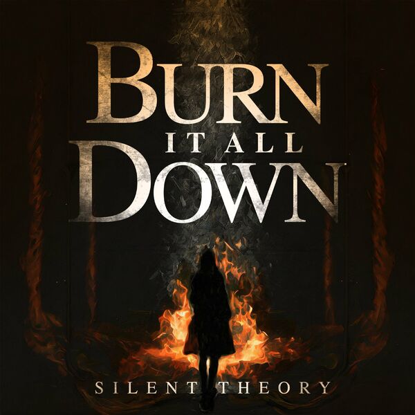 Silent Theory - Burn It All Down [single] (2024)