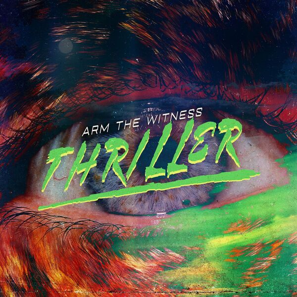 Arm the Witness - Thriller [single] (2021)