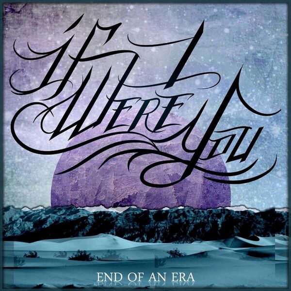 If I Were You - End of an Era (2013)