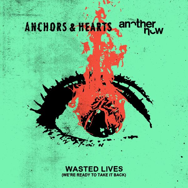 Anchors & Hearts - Wasted Lives (We're Ready To Take It Back) [single] (2024)
