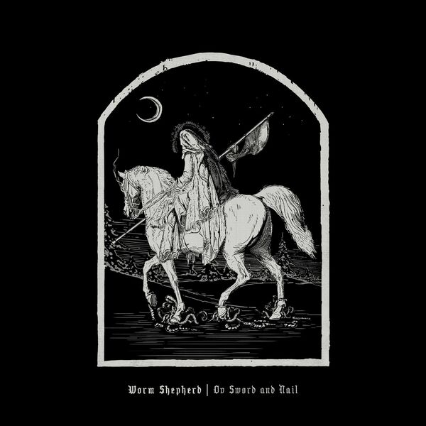 Worm Shepherd - Ov Sword and Nail [single] (2021)
