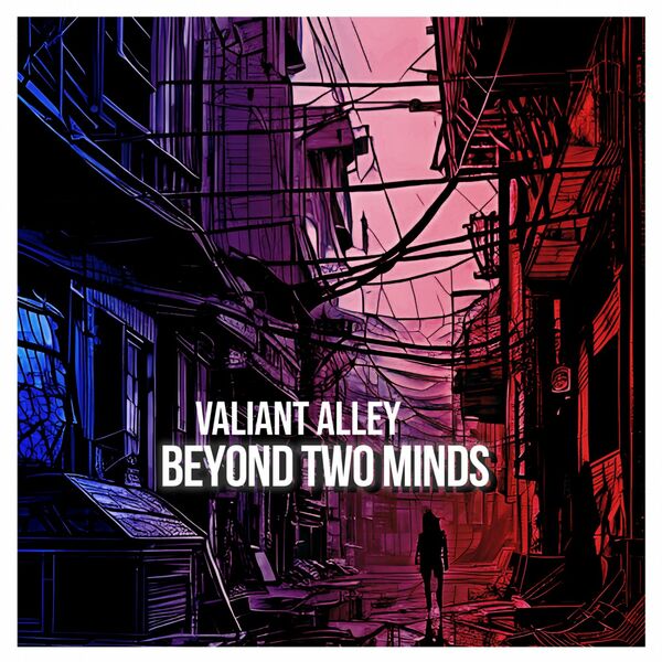 Valiant Alley - Beyond Two Minds [EP] (2023)