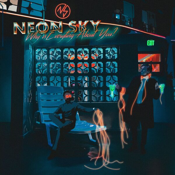 Neon Sky - Why is Everything About You? [single] (2022)