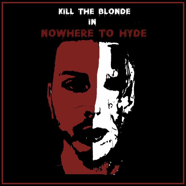 Kill the Blonde - Nowhere to Hyde [single] (2022)