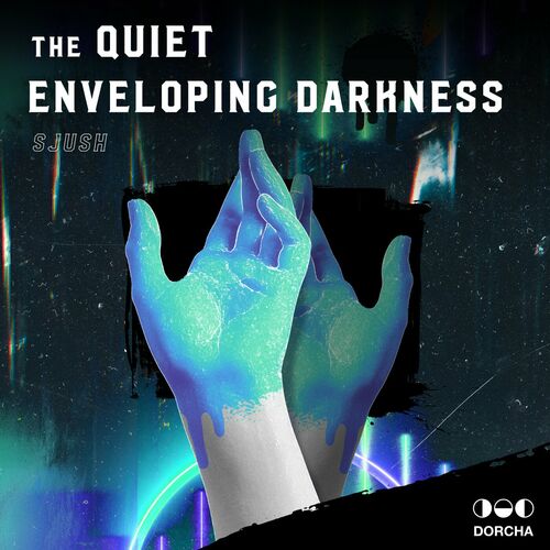  Sjush - The Quiet Enveloping Darkness (2023) 