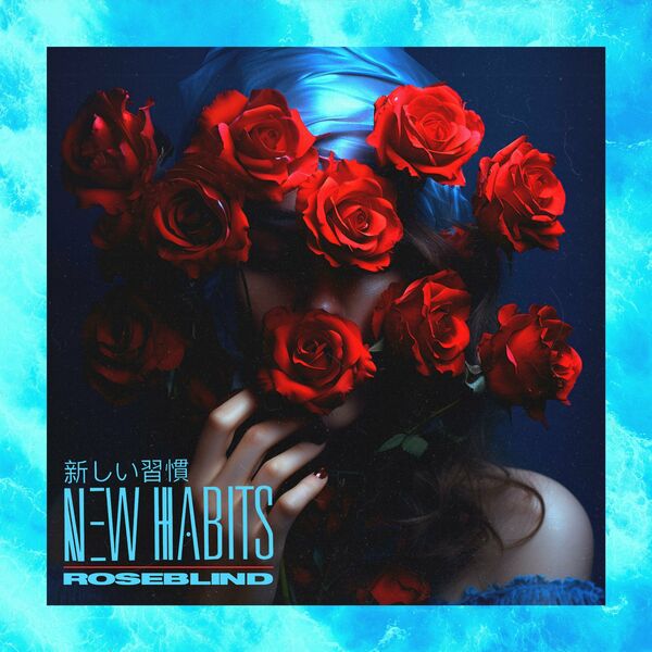 New Habits - Roseblind [single] (2023)