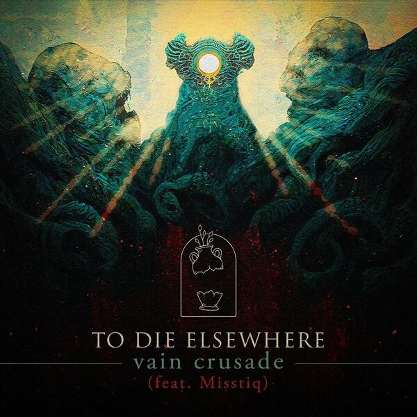 To Die Elsewhere - Vain Crusade [single] (2023)