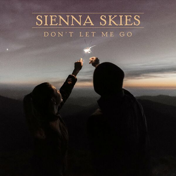 Sienna Skies - Don't Let Me Go [single] (2024)