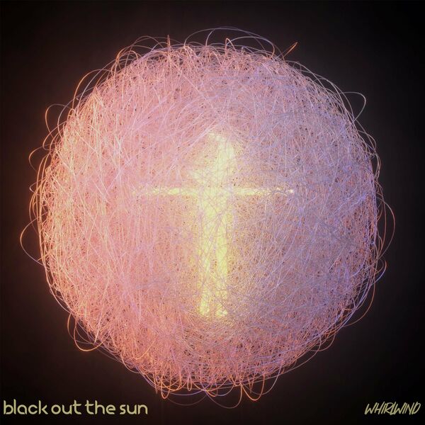 Black Out The Sun - WHIRLWIND [single] (2022)