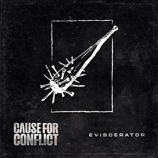 Cause for Conflict - Eviscerator [single] (2024)
