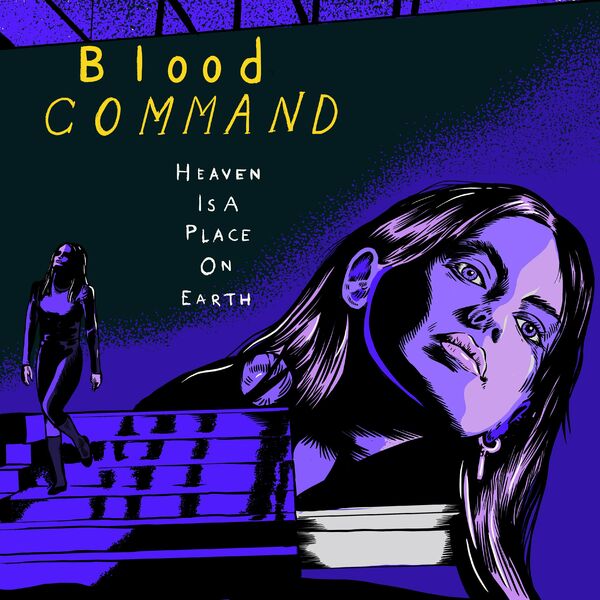 Blood Command - Heaven Is A Place On Earth [single] (2022)