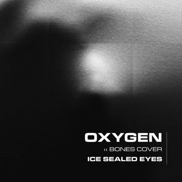 Ice Sealed Eyes - Oxygen [single] (2023)
