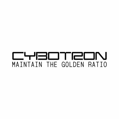  Cybotron - Maintain The Golden Ratio (2023)  500x500-000000-80-0-0