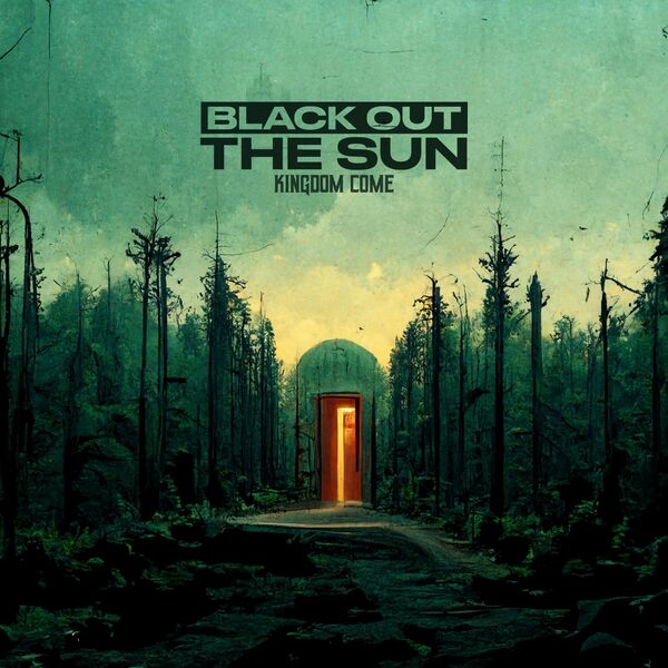 Black Out The Sun - Kingdom Come [single] (2022)