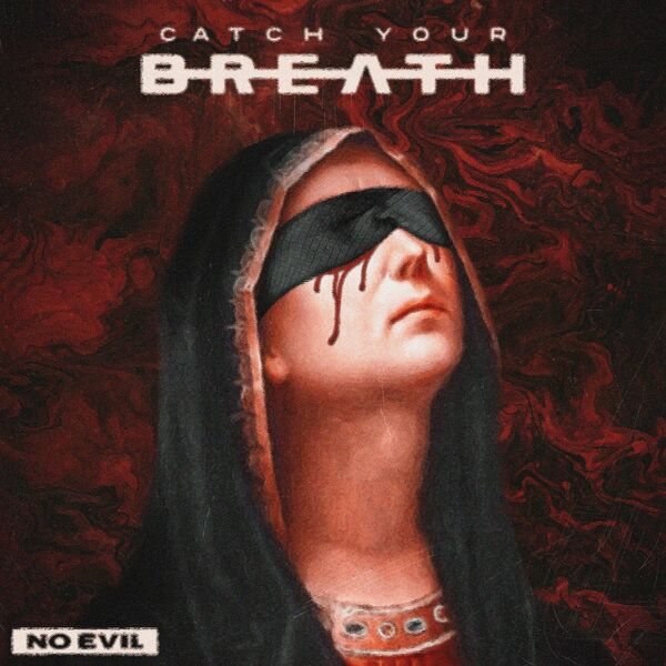 Catch Your Breath - No Evil [single] (2023)