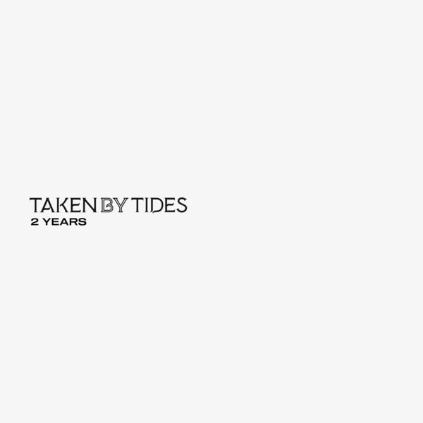 Taken By Tides - 2 Years [single] (2024)