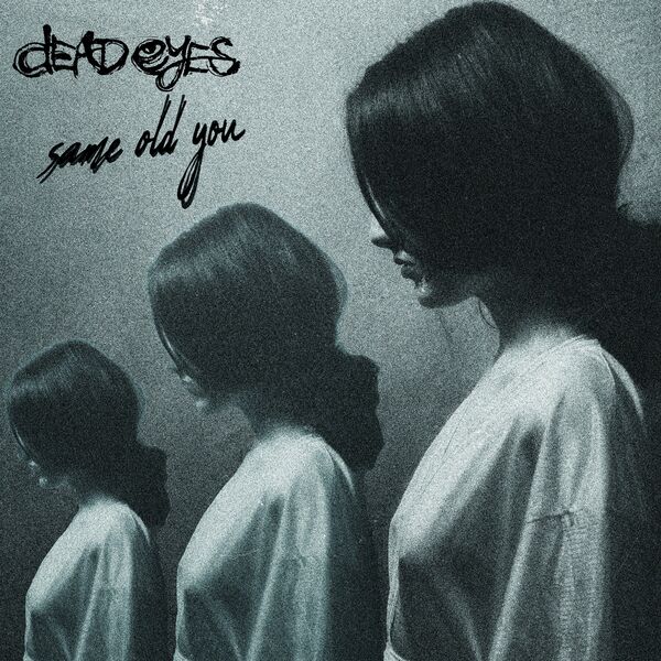 Dead Eyes - Same Old You [single] (2024)