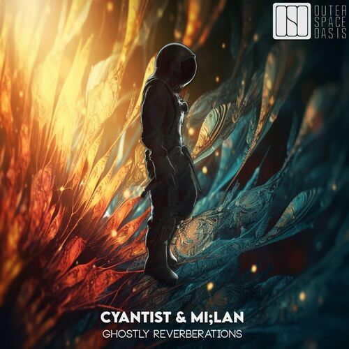  Cyantist & MI LAN - Ghostly Reverberations (2024) 