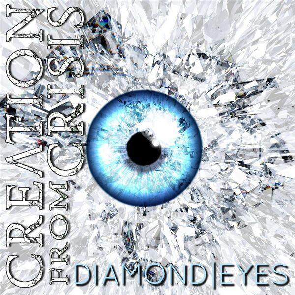 Creation from Crisis - Diamond Eyes [single] (2022)