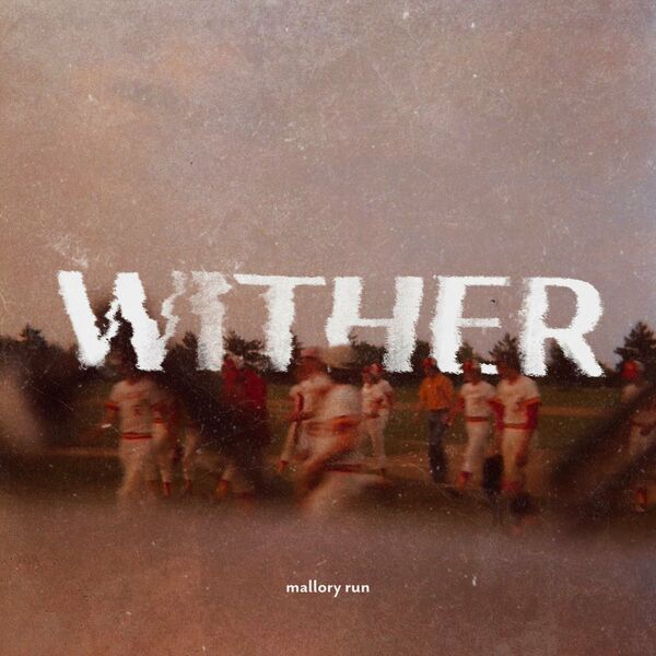 Mallory Run - Wither [single] (2024)
