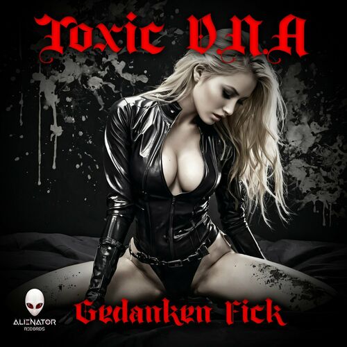 Toxic D.N.A - Gedanken Fick (2024)