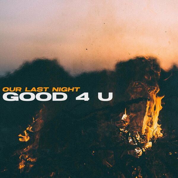 Our Last Night - good 4 u [single] (2021)