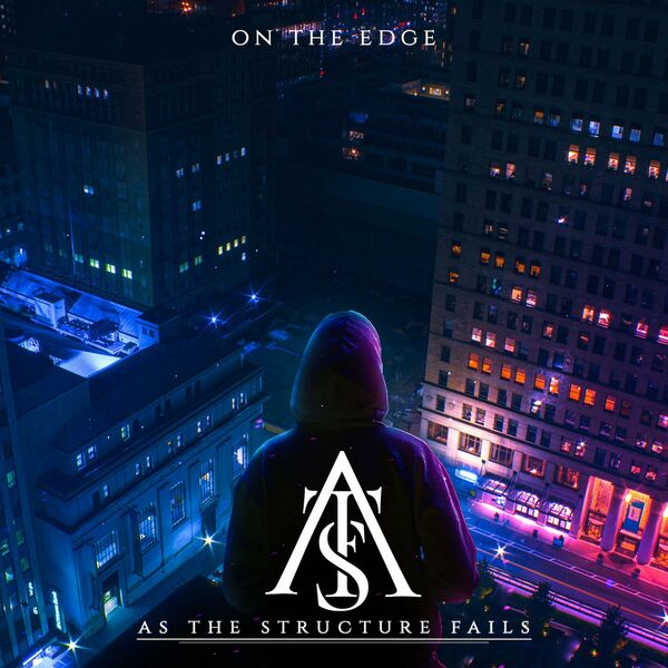 As The Structure Fails - On the Edge [single] (2021)