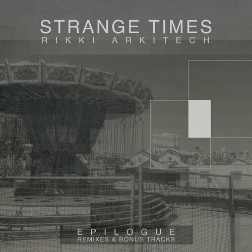 Rikki Arkitech - Strange Times Epilogue (2024)