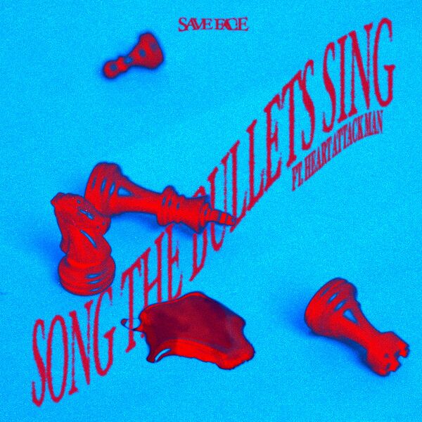Save Face - Song the Bullets Sing [single] (2023)