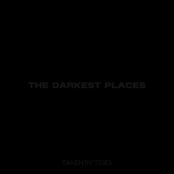 Taken By Tides - The Darkest Places [single] (2024)
