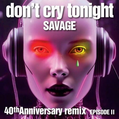 VA - Savage - Don't Cry Tonight 40th Anniversary Remix (Episode 2) (2023) (MP3)