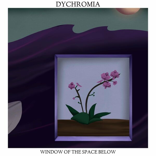Dychromia - Window of the Space Below [single] (2021)