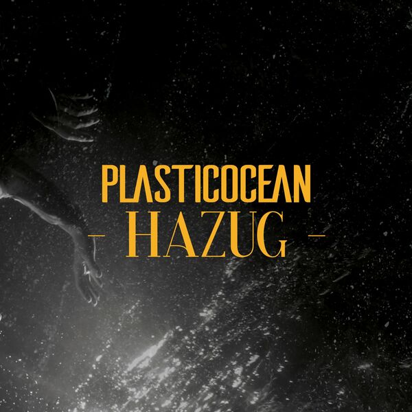 PLASTICOCEAN - HAZUG [single] (2022)