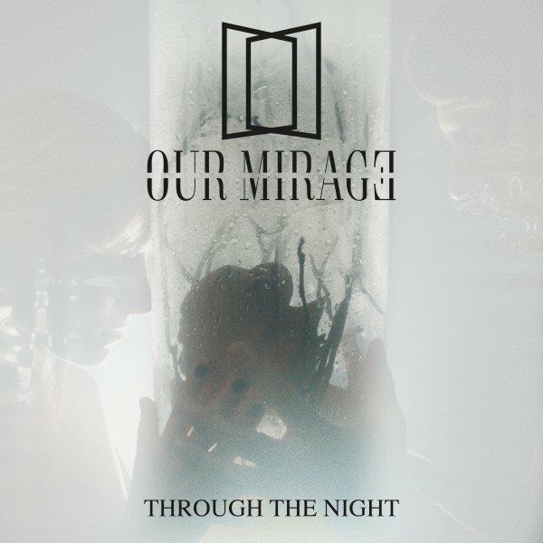 Our Mirage - Through the Night [single] (2021)