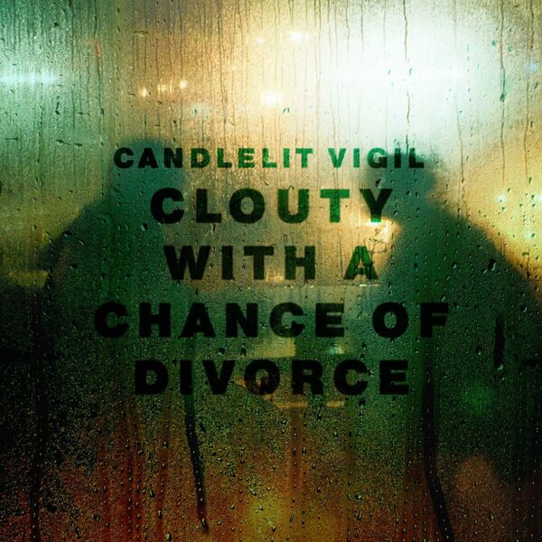 Candlelit Vigil - Clouty With a Chance of Divorce [single] (2024)
